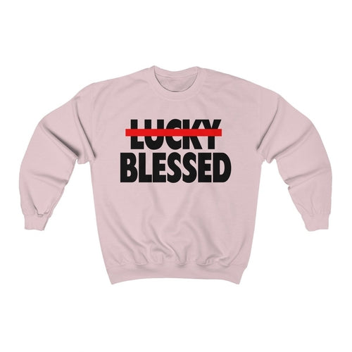 Blessed Not Lucky Sweatshirt