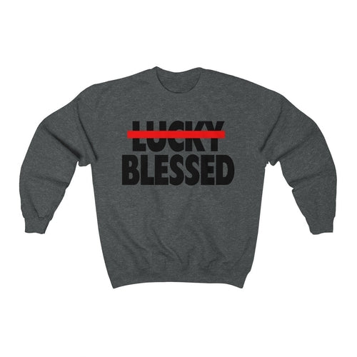 Blessed Not Lucky Sweatshirt