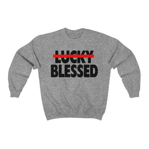 Blessed Not Lucky Sweatshirt