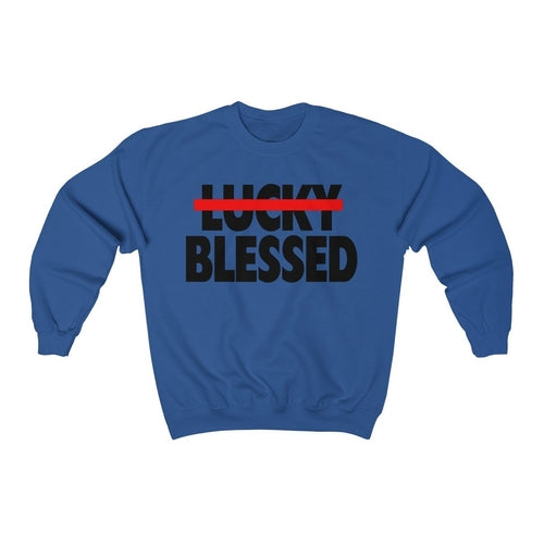 Blessed Not Lucky Sweatshirt